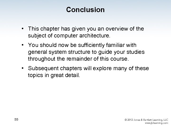 Conclusion • This chapter has given you an overview of the subject of computer