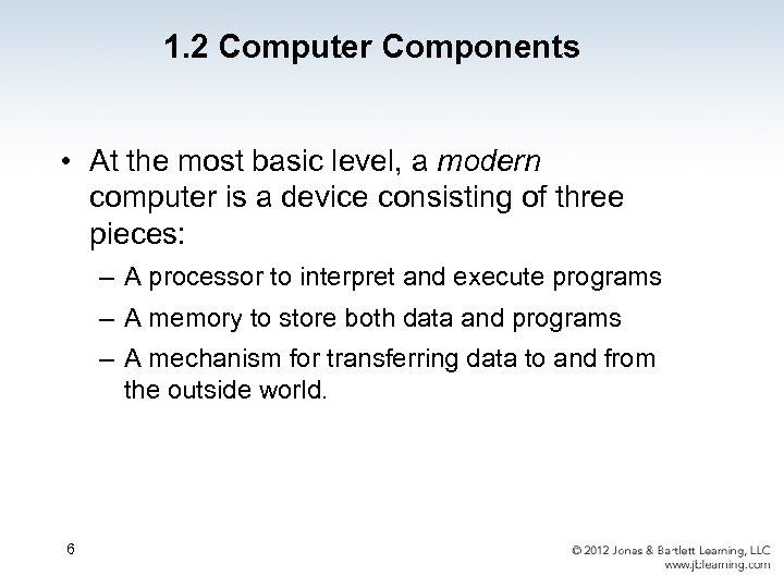 1. 2 Computer Components • At the most basic level, a modern computer is
