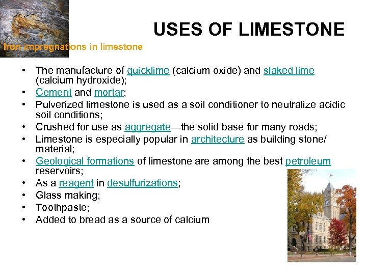 USES OF LIMESTONE Iron impregnations in limestone • The manufacture of quicklime (calcium oxide)