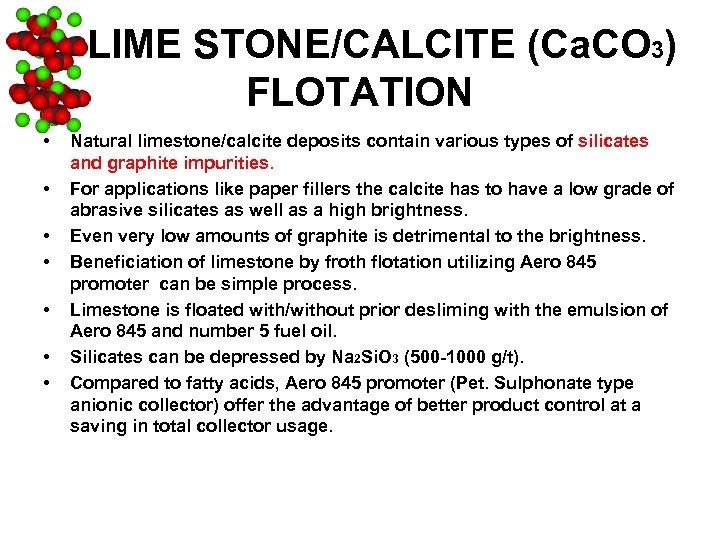 LIME STONE/CALCITE (Ca. CO 3) FLOTATION • • Natural limestone/calcite deposits contain various types