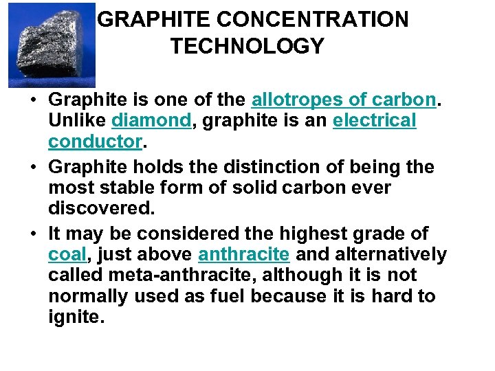 GRAPHITE CONCENTRATION TECHNOLOGY • Graphite is one of the allotropes of carbon. Unlike diamond,