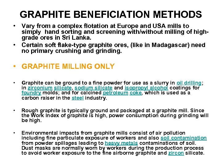 GRAPHITE BENEFICIATION METHODS • Vary from a complex flotation at Europe and USA mills