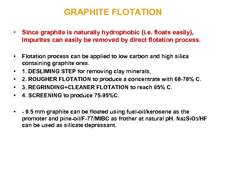 GRAPHITE FLOTATION • Since graphite is naturally hydrophobic (i. e. floats easily), impurites can