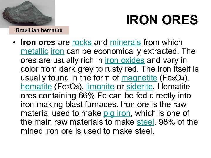 IRON ORES Brazillian hematite • Iron ores are rocks and minerals from which metallic