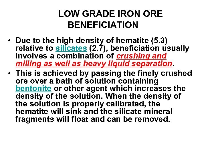 LOW GRADE IRON ORE BENEFICIATION • Due to the high density of hematite (5.