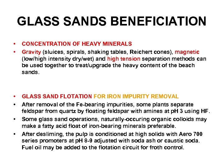 GLASS SANDS BENEFICIATION • • CONCENTRATION OF HEAVY MINERALS Gravity (sluices, spirals, shaking tables,