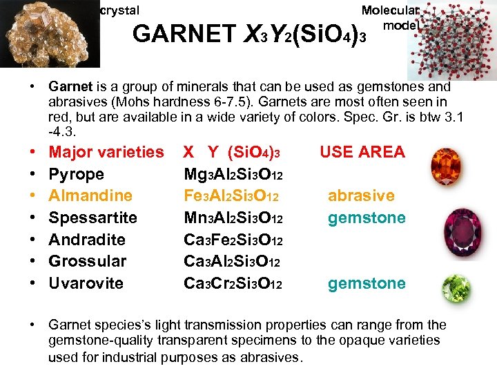 crystal Molecular model GARNET X 3 Y 2(Si. O 4)3 • Garnet is a