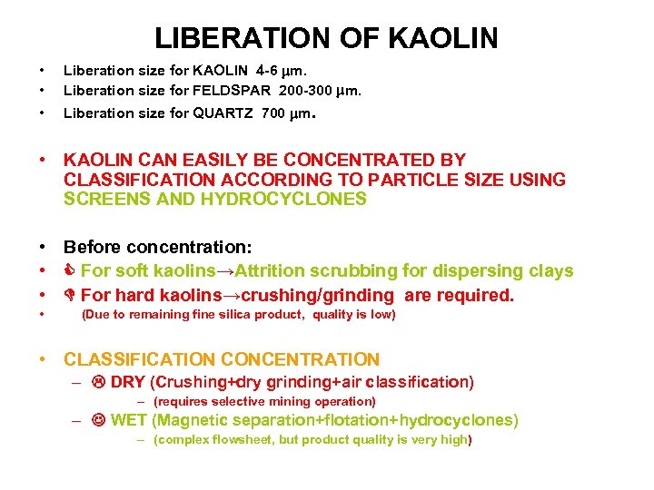 LIBERATION OF KAOLIN • • Liberation size for KAOLIN 4 -6 m. Liberation size