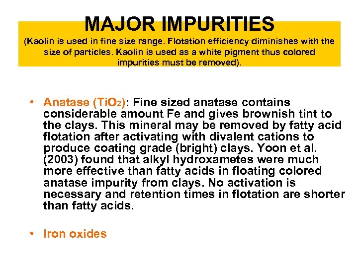 MAJOR IMPURITIES (Kaolin is used in fine size range. Flotation efficiency diminishes with the