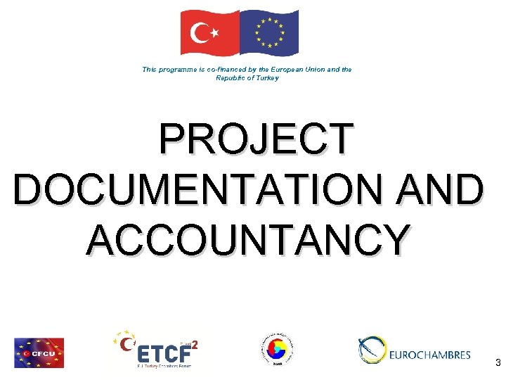 This programme is co-financed by the European Union and the Republic of Turkey PROJECT