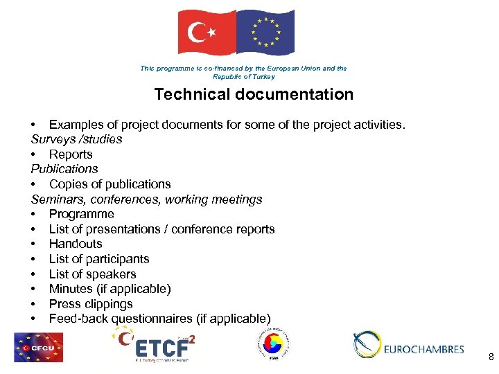 This programme is co-financed by the European Union and the Republic of Turkey Technical