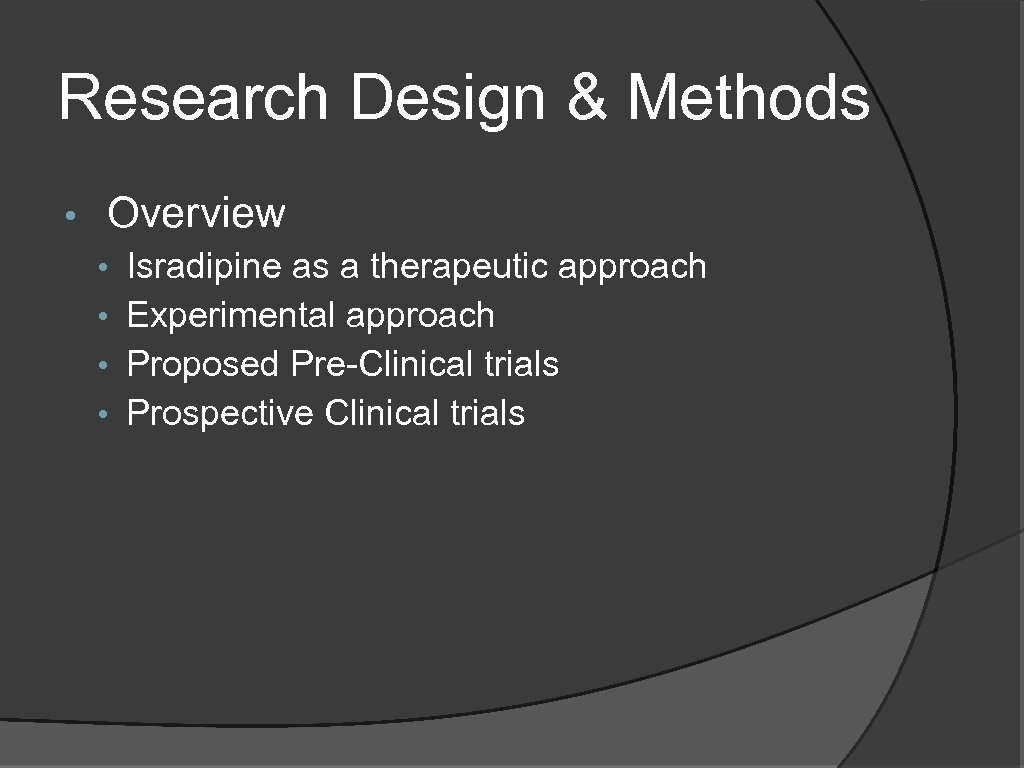 Research Design & Methods • Overview • • Isradipine as a therapeutic approach Experimental