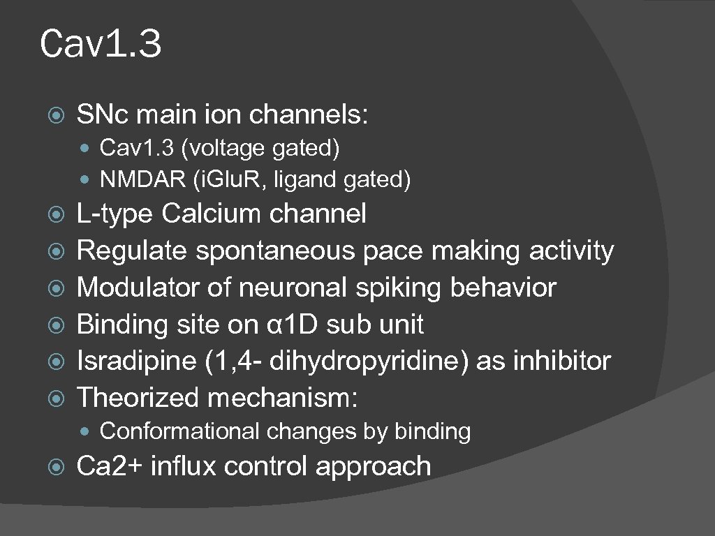 Cav 1. 3 SNc main ion channels: Cav 1. 3 (voltage gated) NMDAR (i.