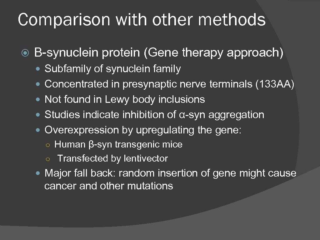 Comparison with other methods Β-synuclein protein (Gene therapy approach) Subfamily of synuclein family Concentrated