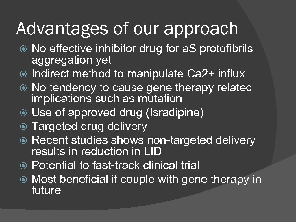 Advantages of our approach No effective inhibitor drug for a. S protofibrils aggregation yet