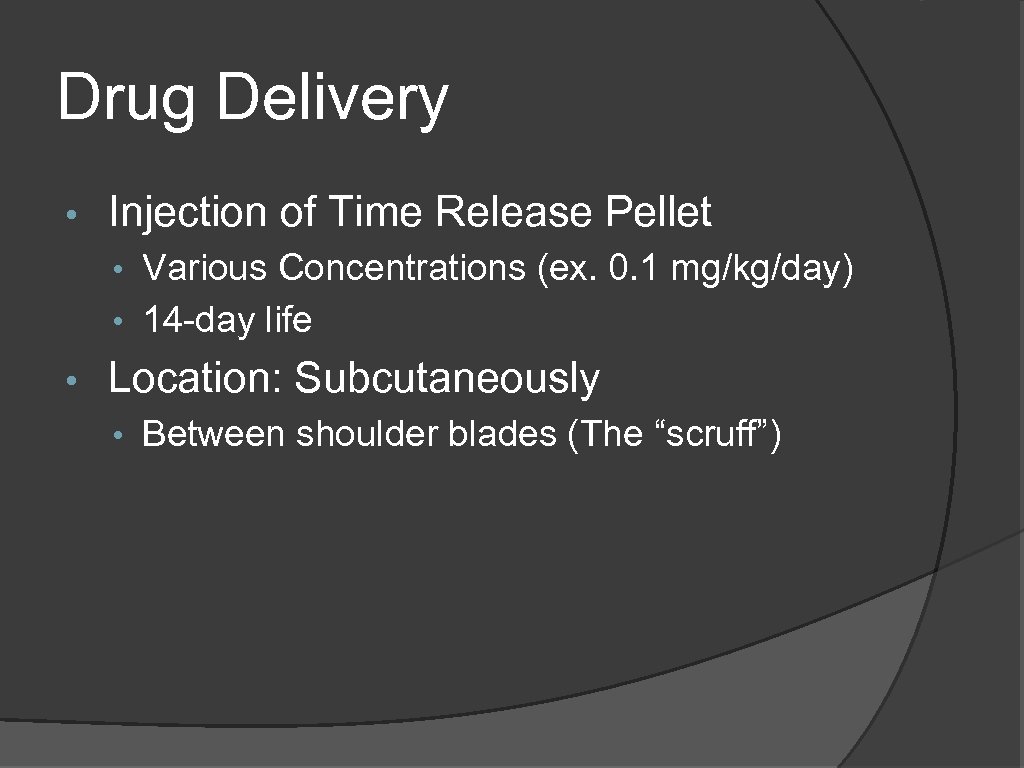 Drug Delivery • Injection of Time Release Pellet • Various Concentrations (ex. 0. 1