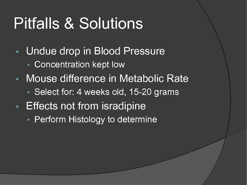 Pitfalls & Solutions • Undue drop in Blood Pressure • Concentration kept low •