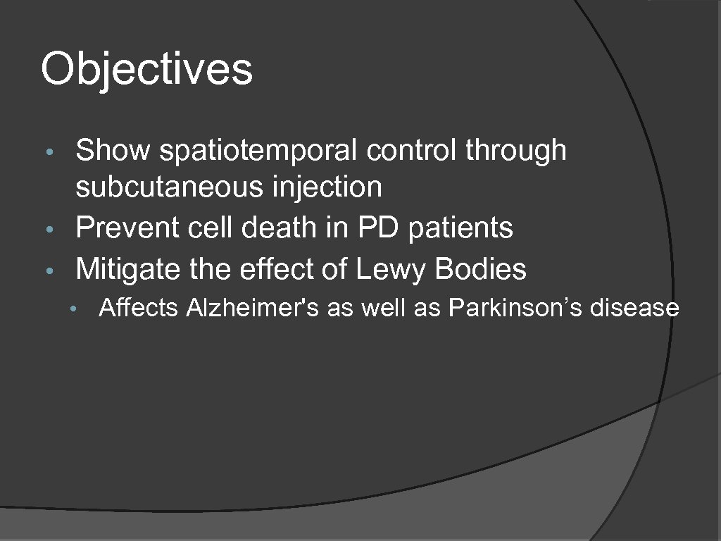 Objectives Show spatiotemporal control through subcutaneous injection • Prevent cell death in PD patients