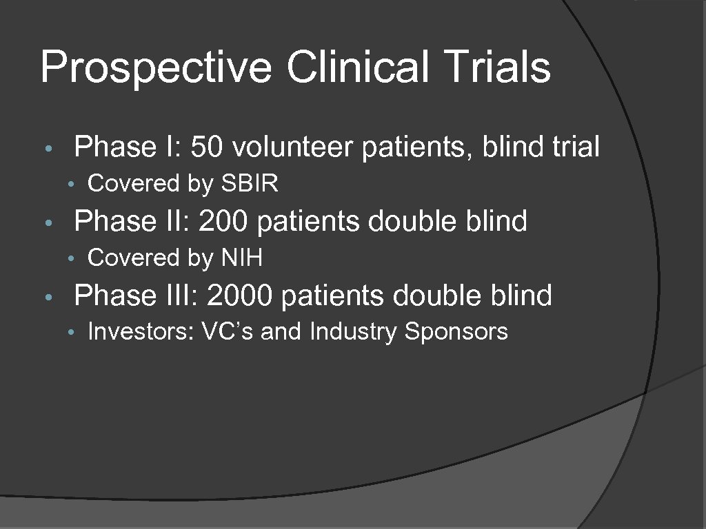 Prospective Clinical Trials • Phase I: 50 volunteer patients, blind trial • Covered by