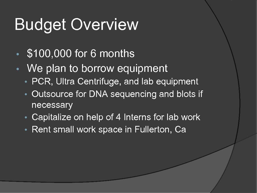 Budget Overview $100, 000 for 6 months • We plan to borrow equipment •