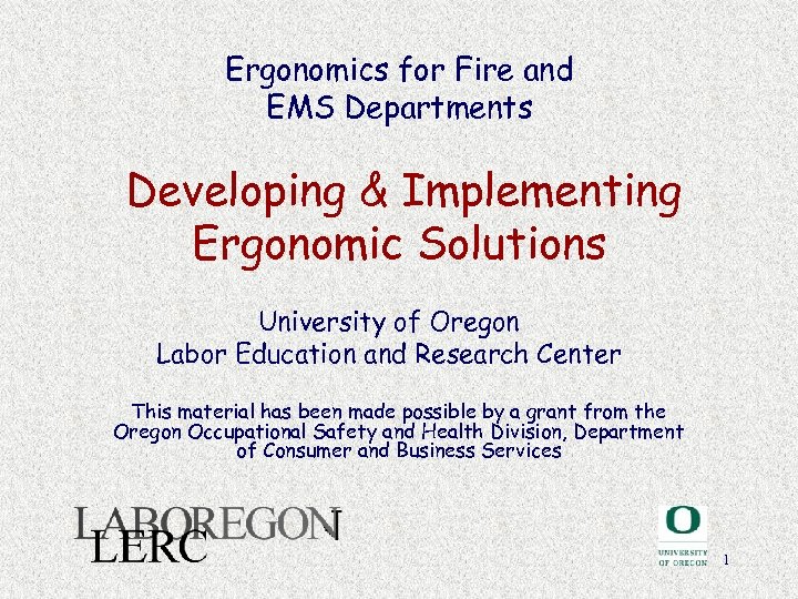 Ergonomics for Fire and EMS Departments Developing & Implementing Ergonomic Solutions University of Oregon