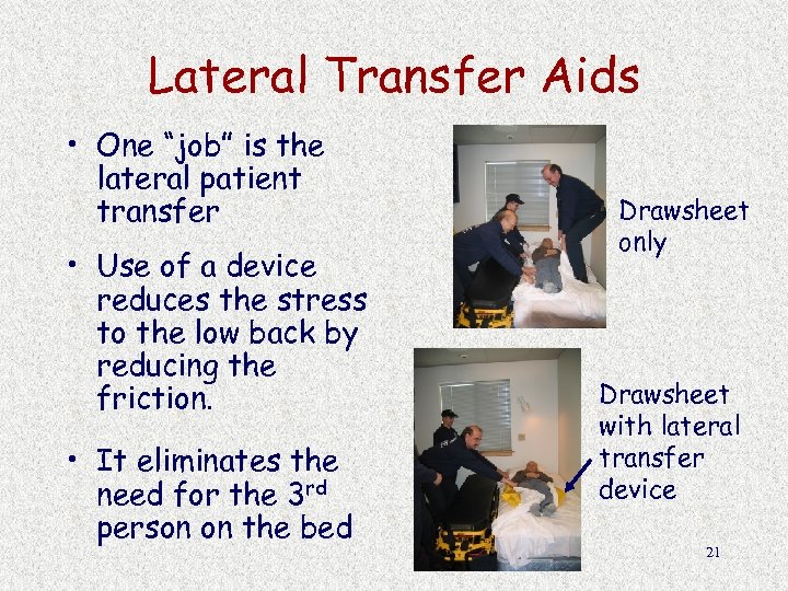 Lateral Transfer Aids • One “job” is the lateral patient transfer • Use of