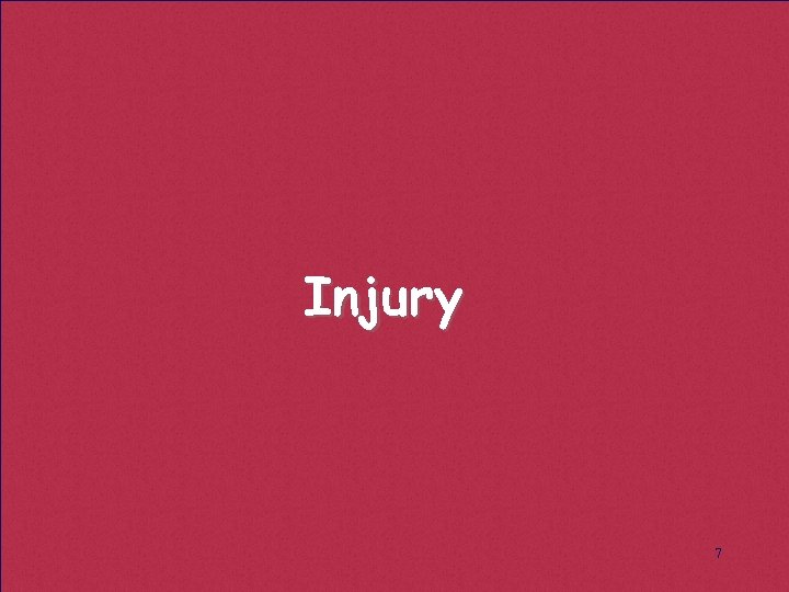 Injury 7 