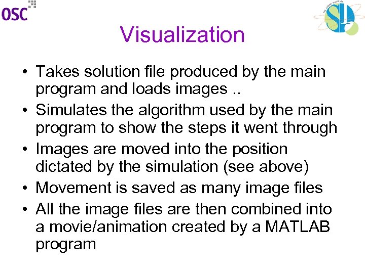 Visualization • Takes solution file produced by the main program and loads images. .