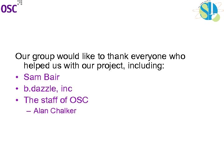 Our group would like to thank everyone who helped us with our project, including: