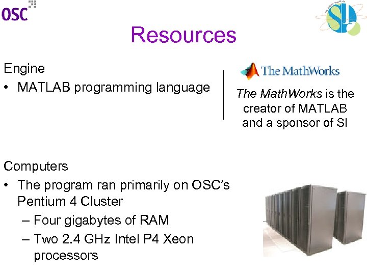 Resources Engine • MATLAB programming language Computers • The program ran primarily on OSC’s