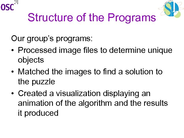 Structure of the Programs Our group’s programs: • Processed image files to determine unique