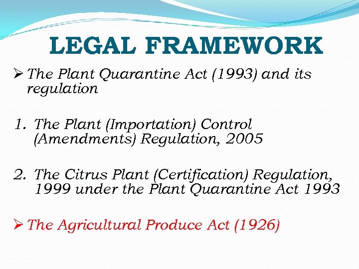 LEGAL FRAMEWORK Ø The Plant Quarantine Act (1993) and its regulation 1. The Plant