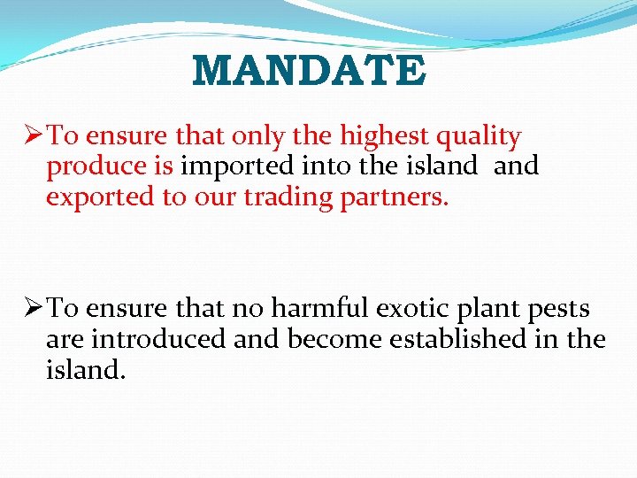 MANDATE Ø To ensure that only the highest quality produce is imported into the