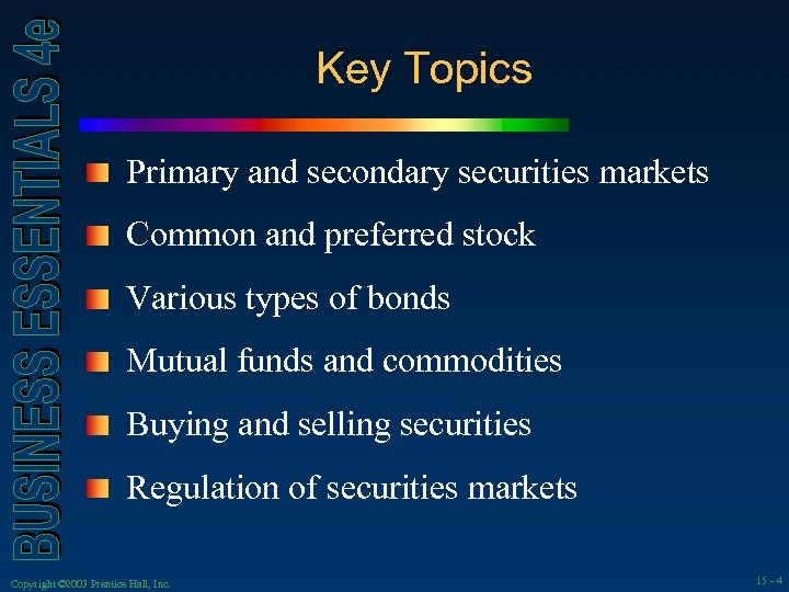Key Topics Primary and secondary securities markets Common and preferred stock Various types of