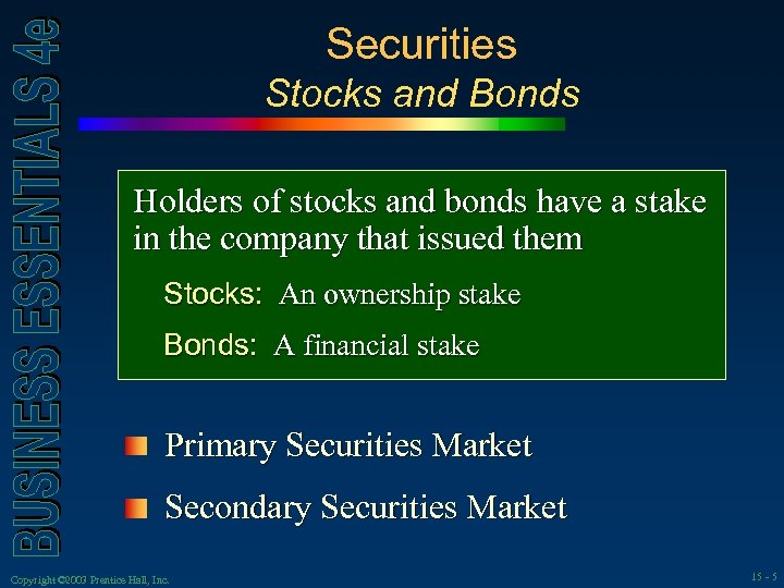 Securities Stocks and Bonds Holders of stocks and bonds have a stake in the