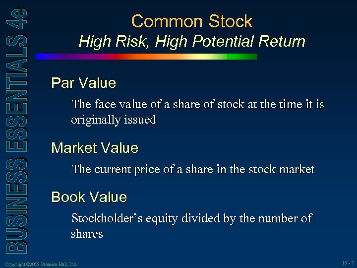 Common Stock High Risk, High Potential Return Par Value The face value of a