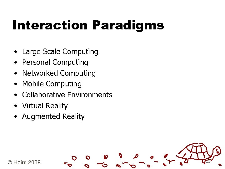 Interaction Paradigms • • Large Scale Computing Personal Computing Networked Computing Mobile Computing Collaborative