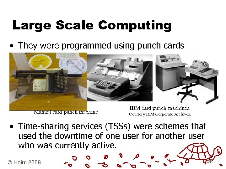 Large Scale Computing • They were programmed using punch cards Manual card punch machine