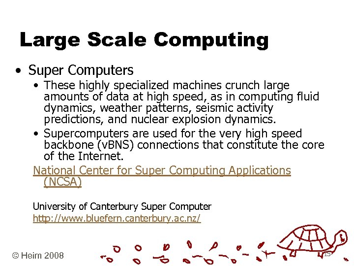 Large Scale Computing • Super Computers • These highly specialized machines crunch large amounts
