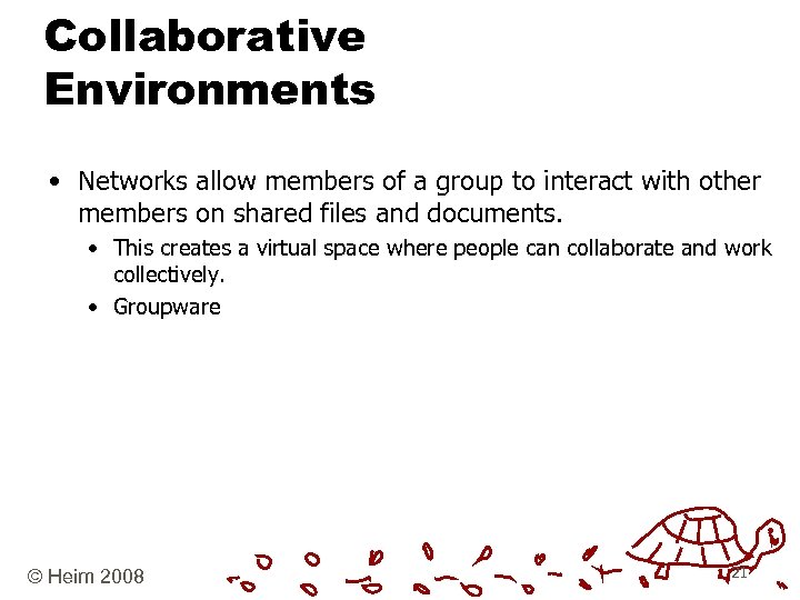 Collaborative Environments • Networks allow members of a group to interact with other members