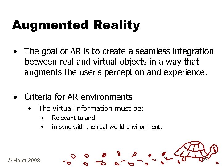 Augmented Reality • The goal of AR is to create a seamless integration between