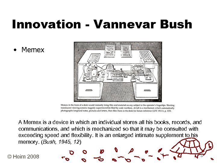 Innovation - Vannevar Bush • Memex A Memex is a device in which an