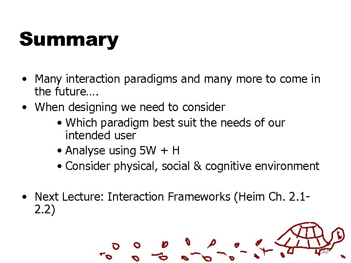 Summary • Many interaction paradigms and many more to come in the future…. •