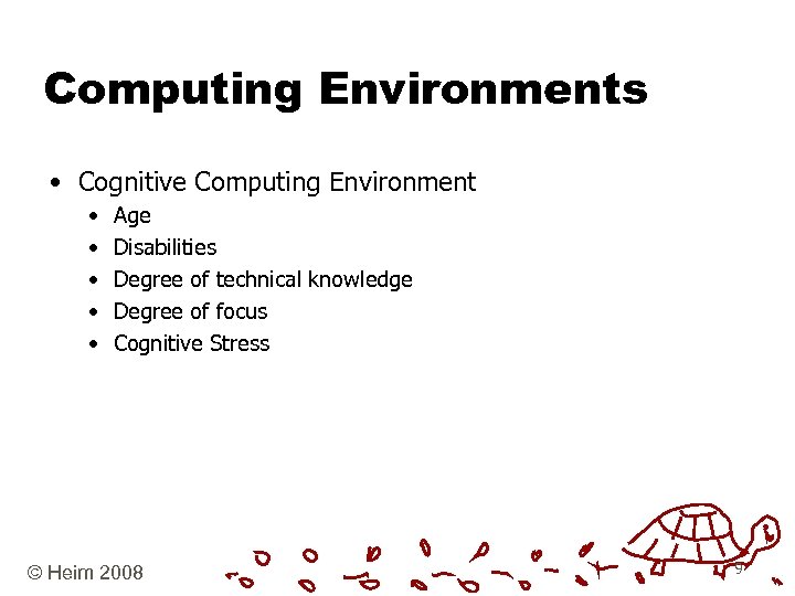 Computing Environments • Cognitive Computing Environment • • • Age Disabilities Degree of technical