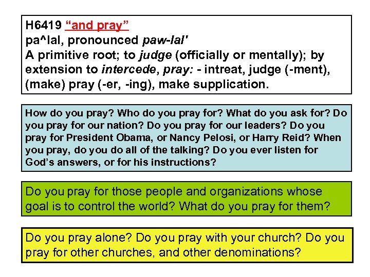 H 6419 “and pray” pa^lal, pronounced paw-lal' A primitive root; to judge (officially or