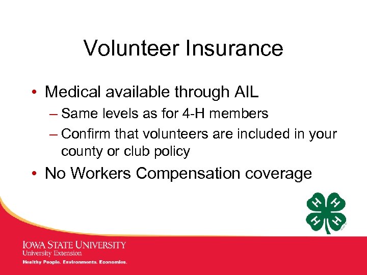 Volunteer Insurance • Medical available through AIL – Same levels as for 4 -H