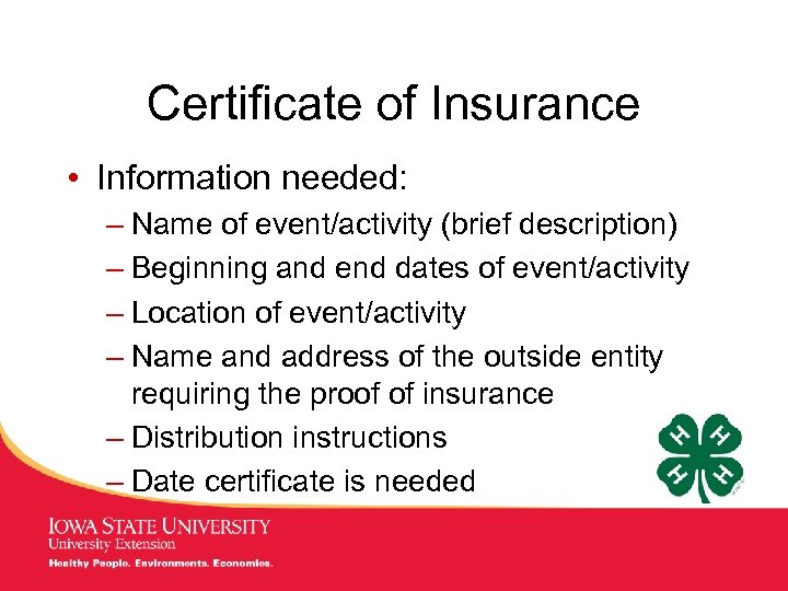 Certificate of Insurance • Information needed: – Name of event/activity (brief description) – Beginning