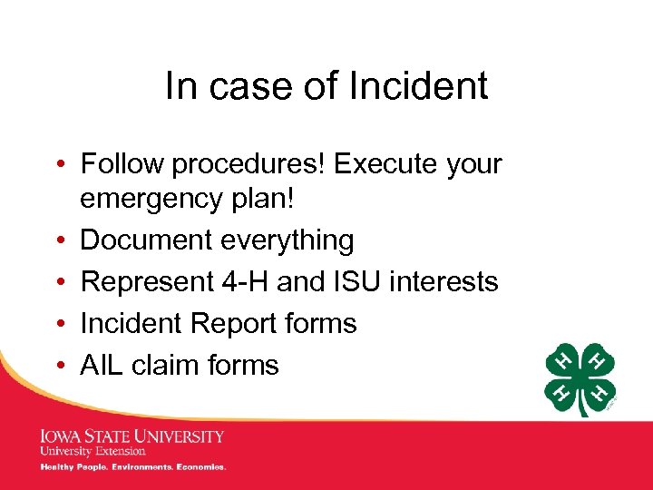 In case of Incident • Follow procedures! Execute your emergency plan! • Document everything