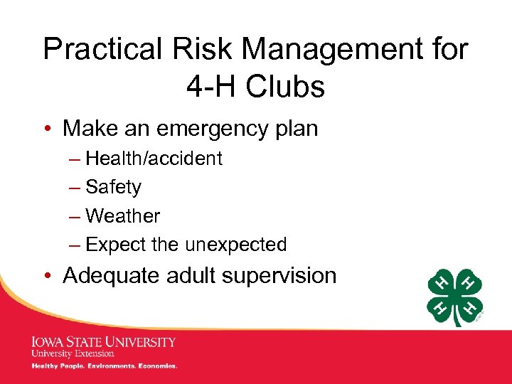 Practical Risk Management for 4 -H Clubs • Make an emergency plan – Health/accident