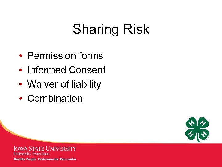 Sharing Risk • • Permission forms Informed Consent Waiver of liability Combination MANAGING Tough